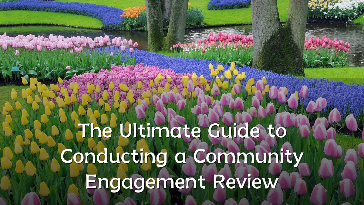 The Ultimate Guide to Conducting a Community Engagement Review