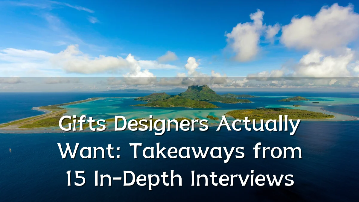 Gifts Designers Actually Want: Takeaways from 15 In-Depth Interviews